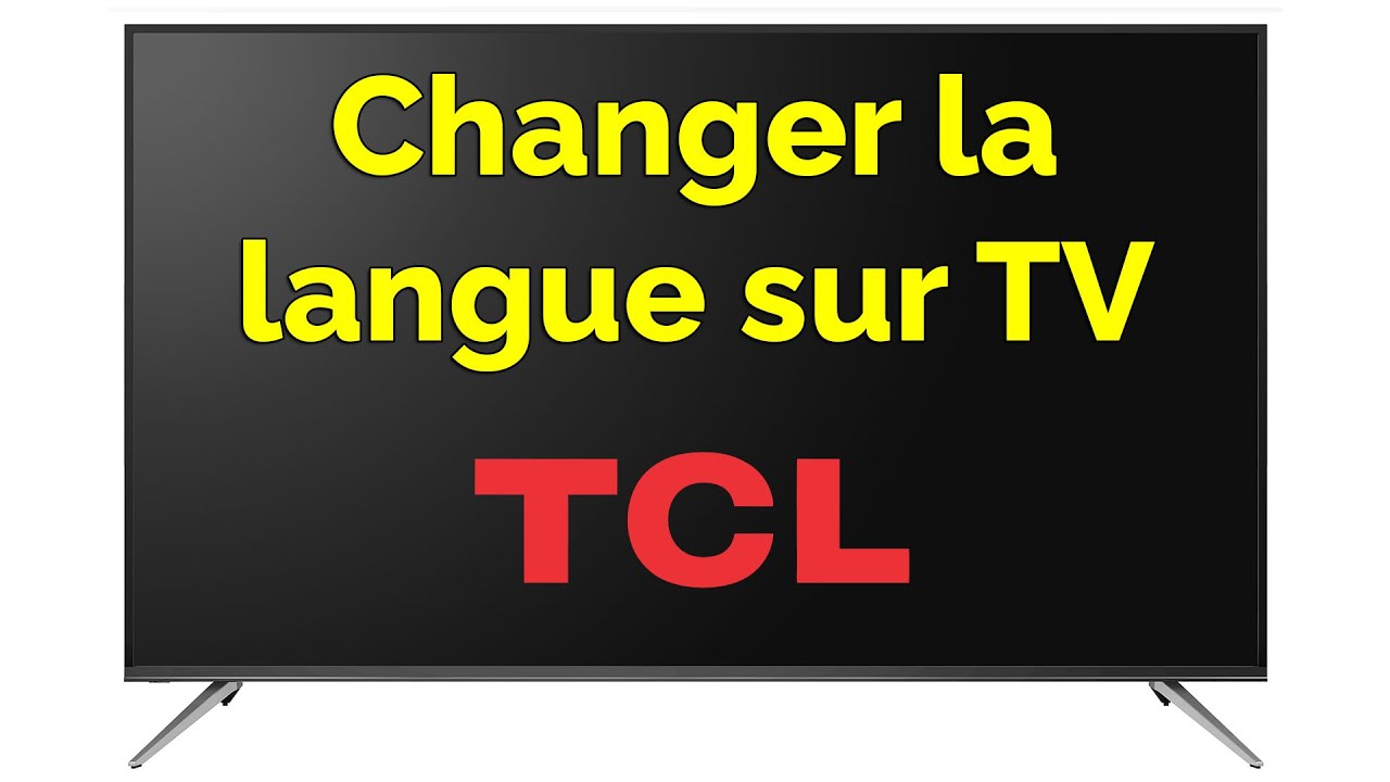 Comment changer la langue sur TV TCL