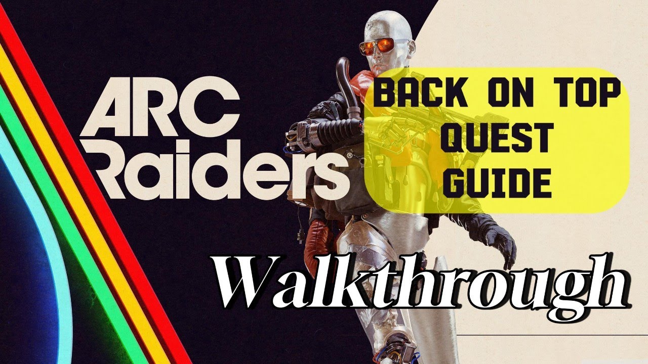 ARC Raiders - Back on Top - Quest Guide