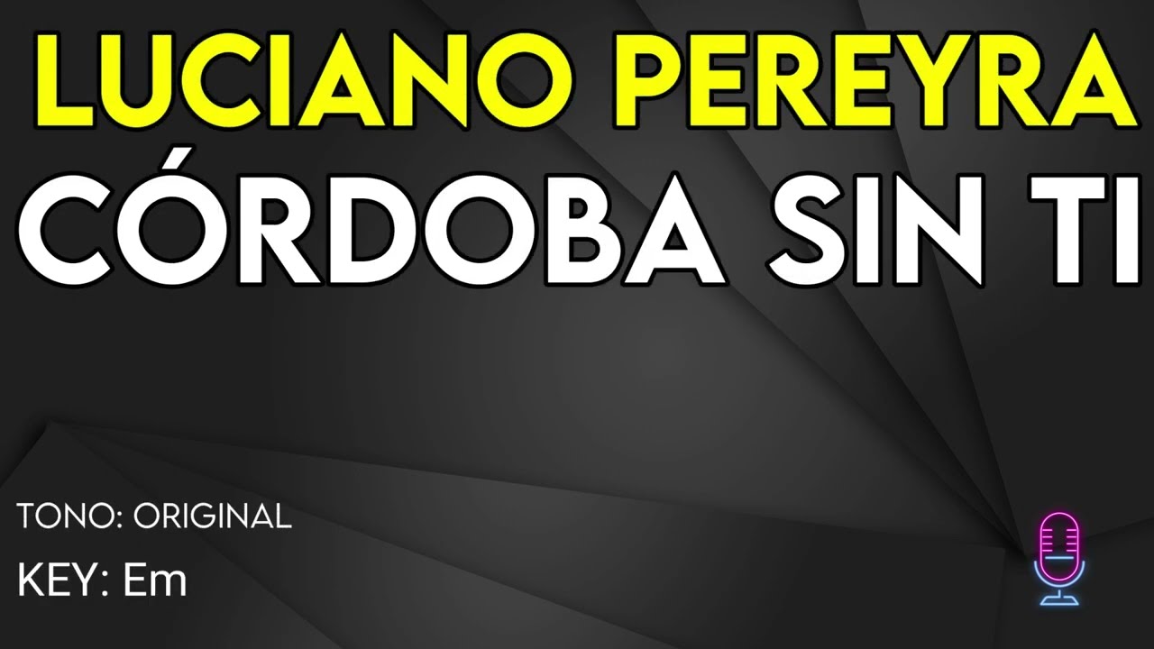 Luciano Pereyra - Córdoba Sin Ti - Karaoke Instrumental