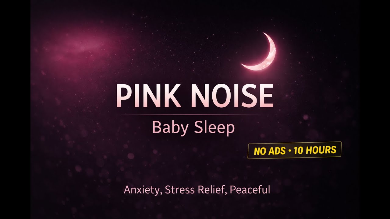 Pink Noise for Babies & Deep Sleep | 10 Hours | No Ads | Calm & Gentle Sound