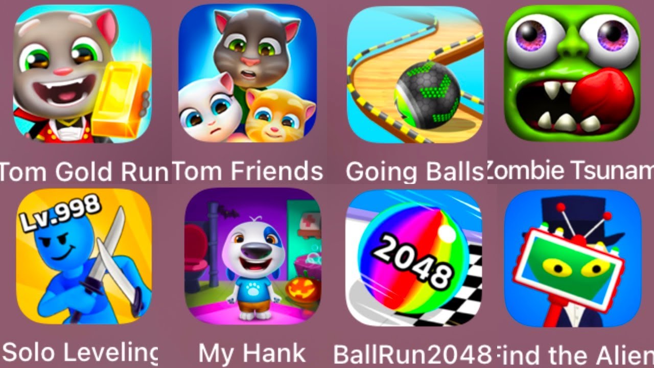 Tom Gold Run,Tom Friends,Going Balls,Zombie Tsunami,Solo Leveling,My Hank,Ball Run 2048,Find the A..