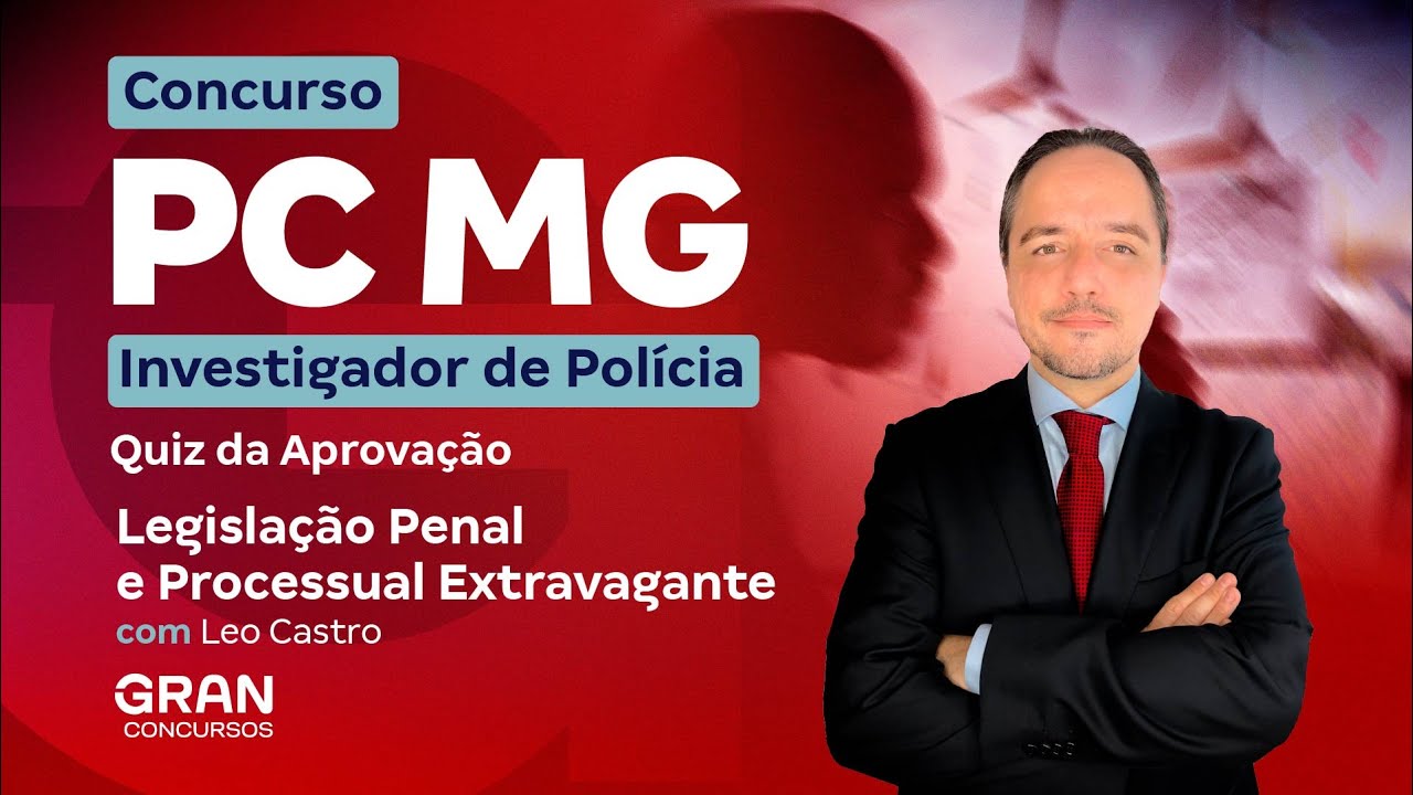 Concurso PC MG Investigador: Quiz da Aprovação de Leg. Penal e Processo Extravagante com Leo Castro