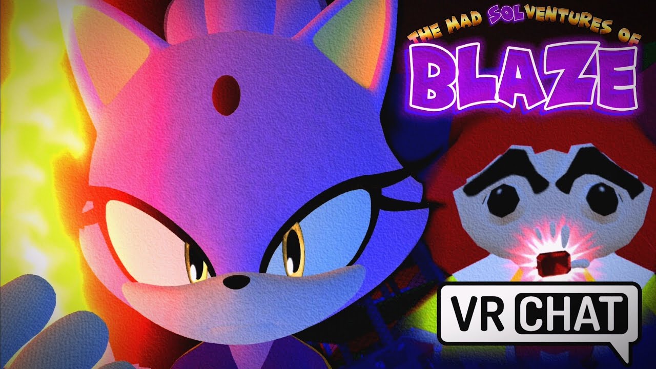 The Mad SOLventures Of BLAZE (VRCHAT) #sonicthehedgehog #vrchat #soniccrossworlds #sonicrush #game