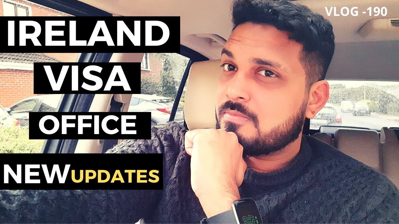 IRELAND VISA OFFICE NEW UPDATES AND VISA CATEGORIES - vlog 190