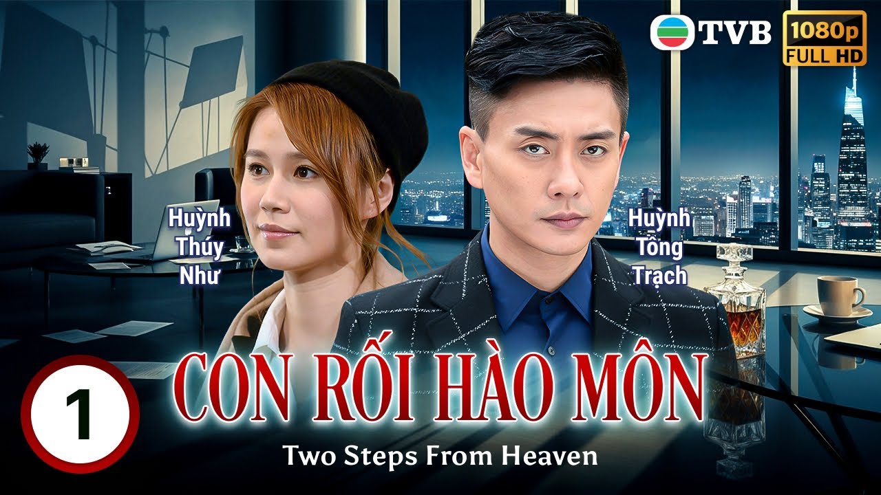 Huỳnh Tông Trạch | TVB Con Rối Hào Môn (Two Steps From Heaven) 1/35 | Huỳnh Thúy Như | 2016