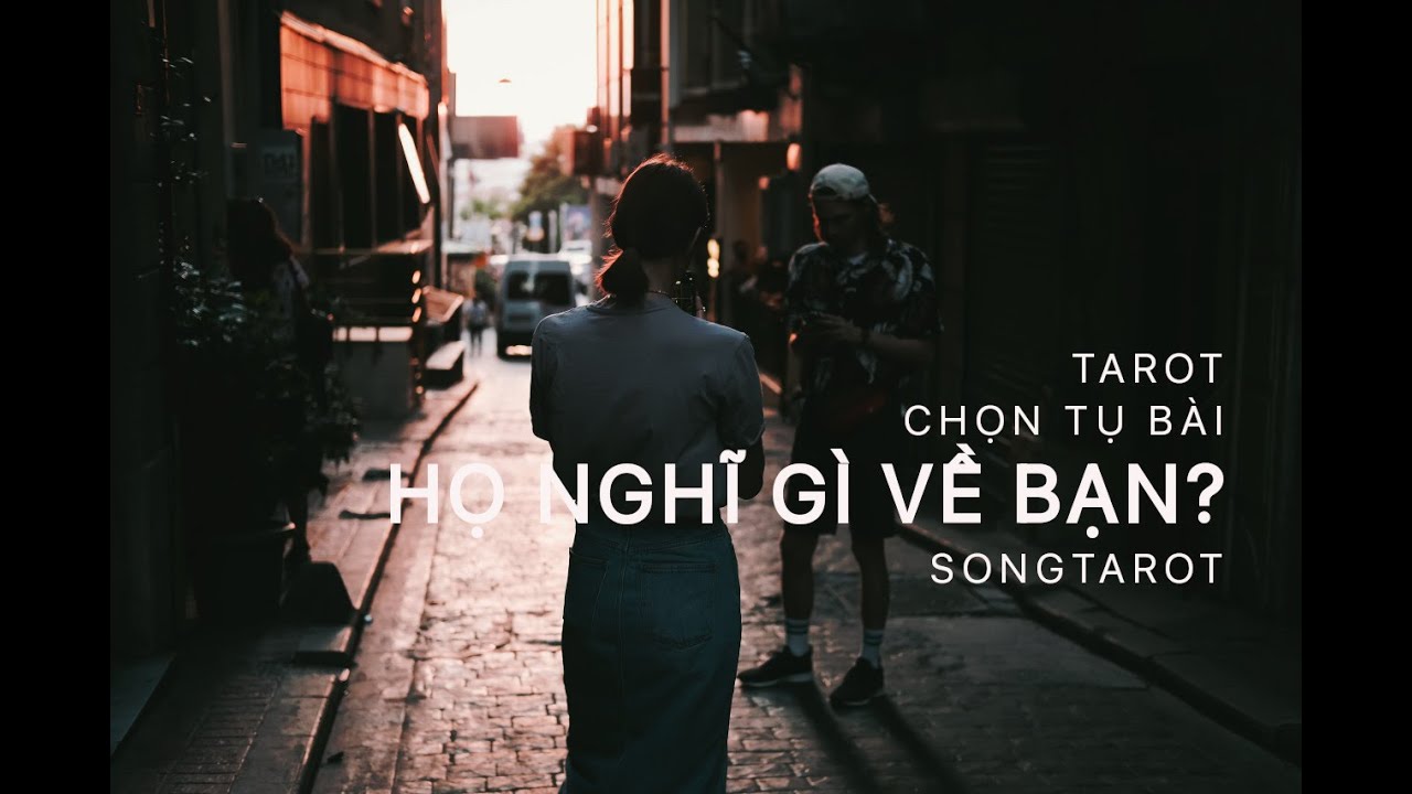 tarot: chọn tụ bài: họ nghĩ gì về bạn?