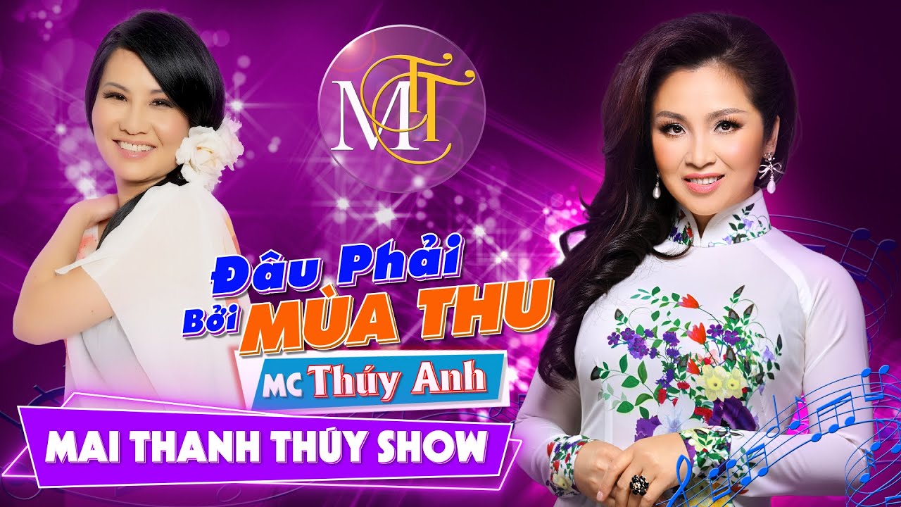 🍂 Mai Thanh Thúy Show  🍂 ĐÂU PHẢI BỞI MÙA THU  🍂  Khách mời ca sĩ MC THÚY ANH 🍂