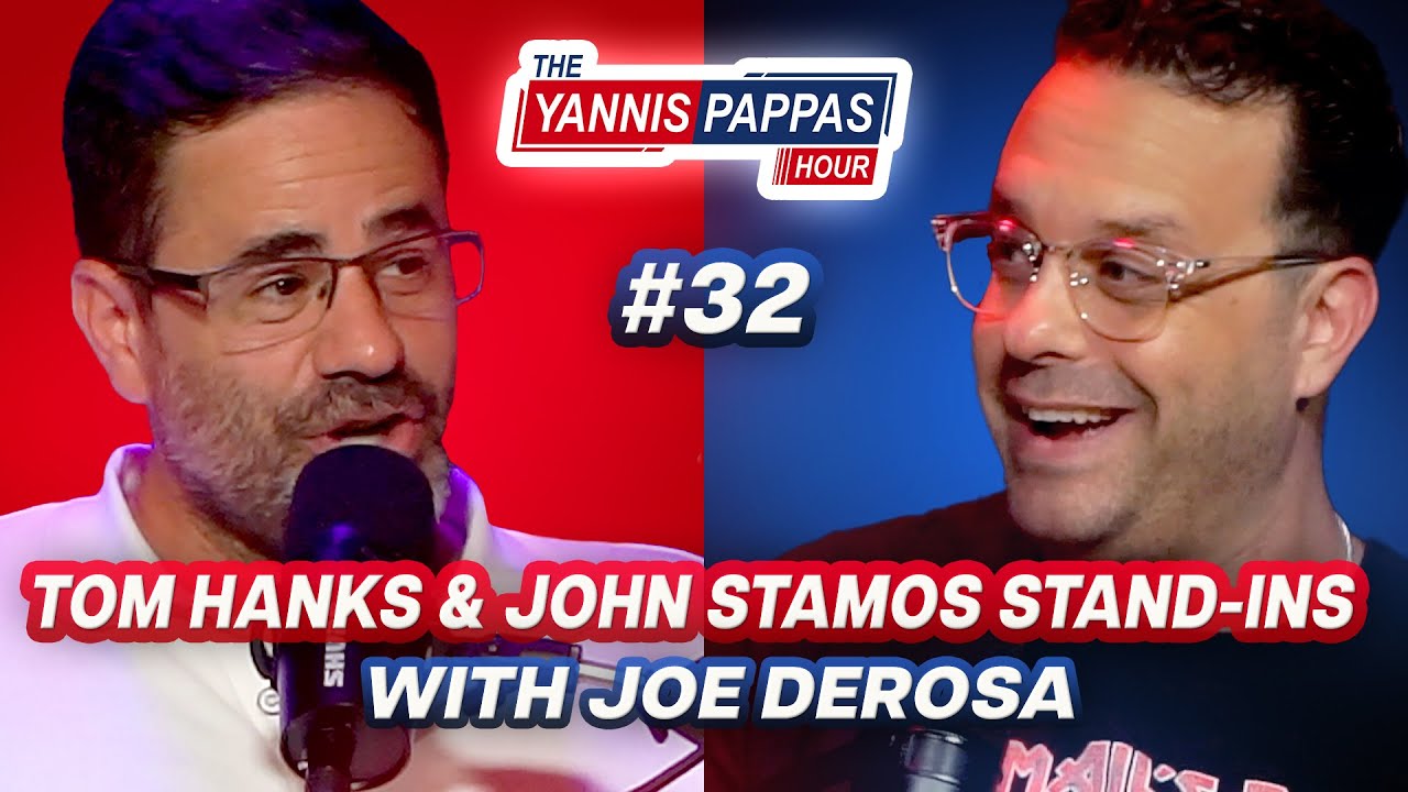 Tom Hanks & John Stamos Stand-Ins w/ Joe Derosa | Yannis Pappas Hour