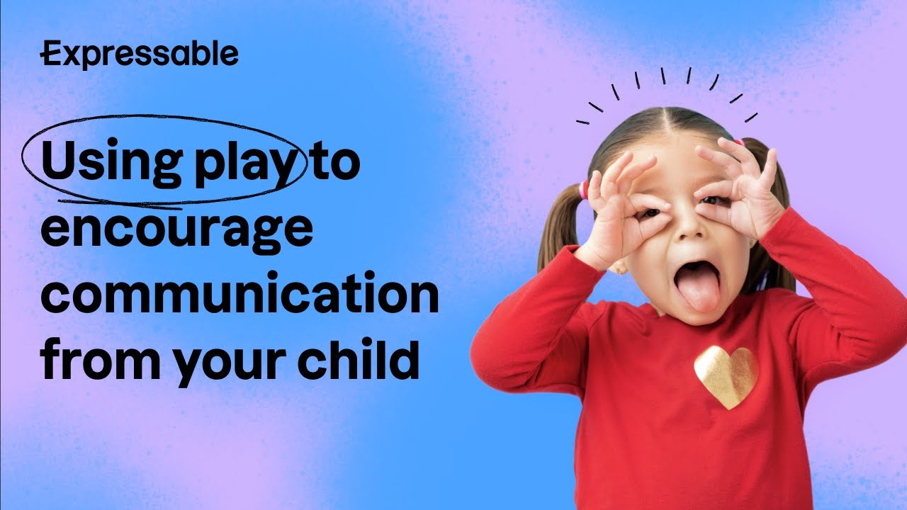 Using play to encourage communication from your child