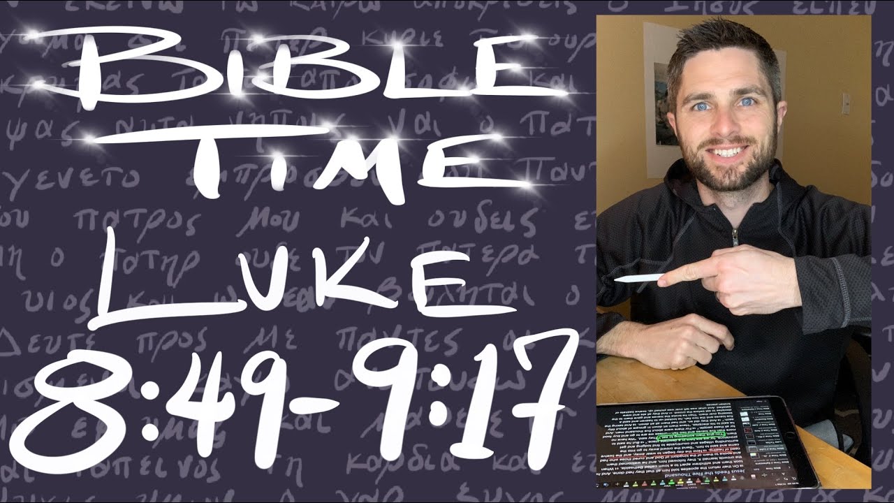Bible Time // 8:49 - 9:17