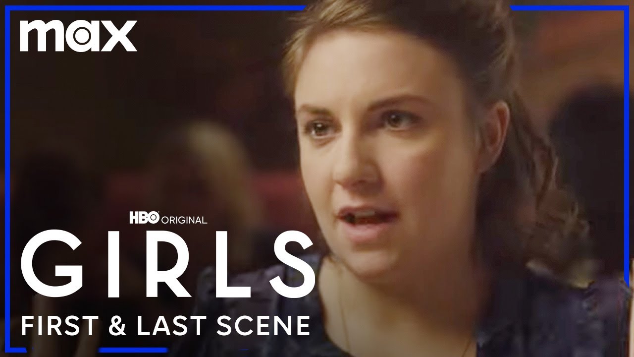 Girls First Scene vs. The Last Scene | Girls | Max