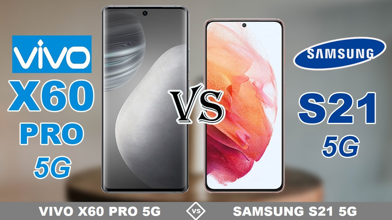 VIVO X60 PRO 5G vs SAMSUNG GALAXY S21 5G