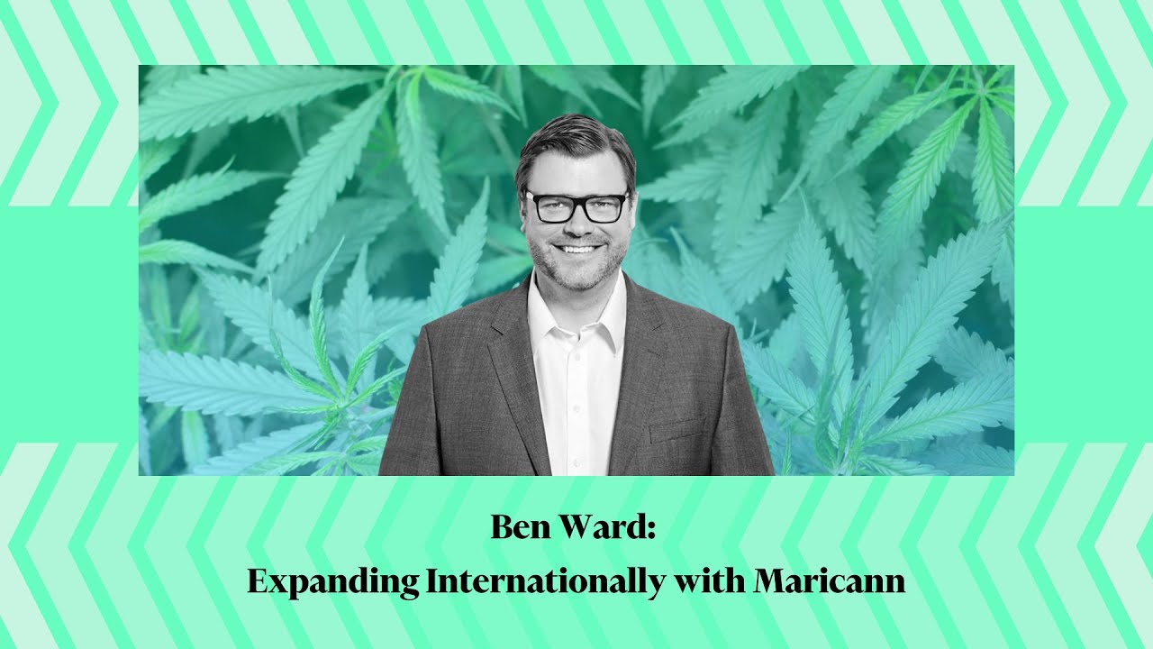 Ben Ward: Expanding Internationally with Maricann