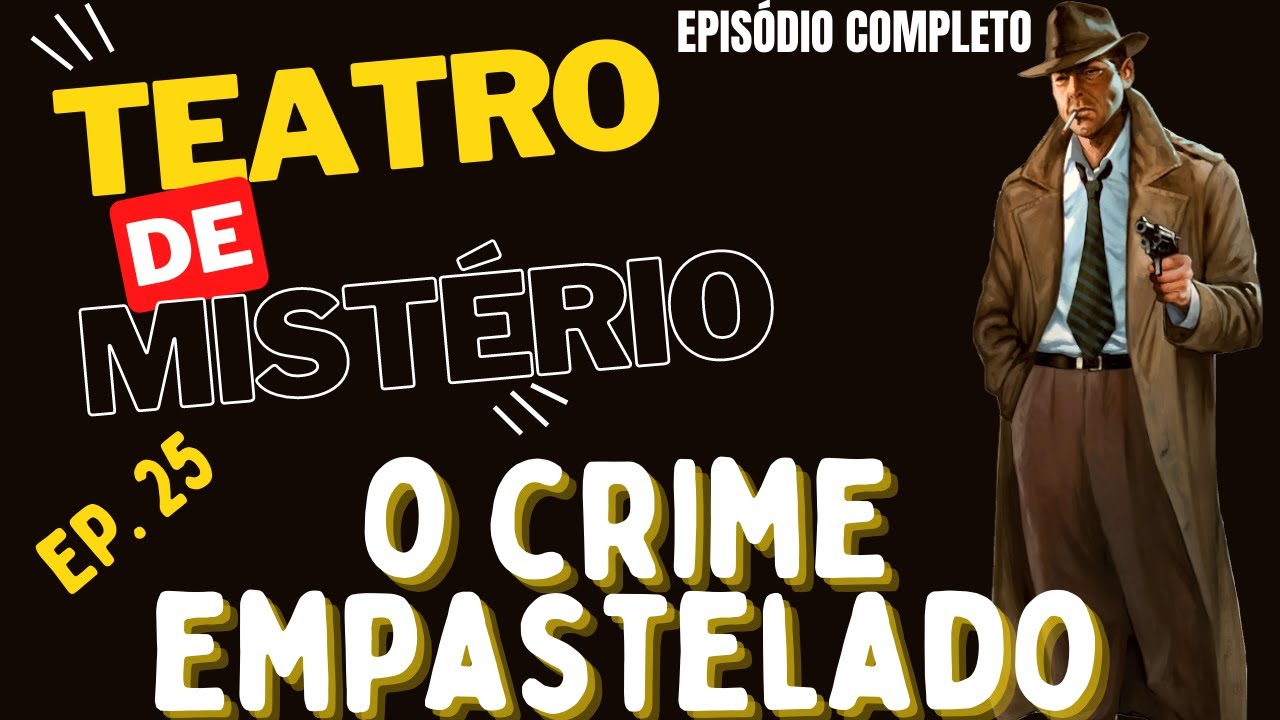 025 - O crime empastelado - Teatro de Mistério / Rádio Nacional do Rio de Janeiro