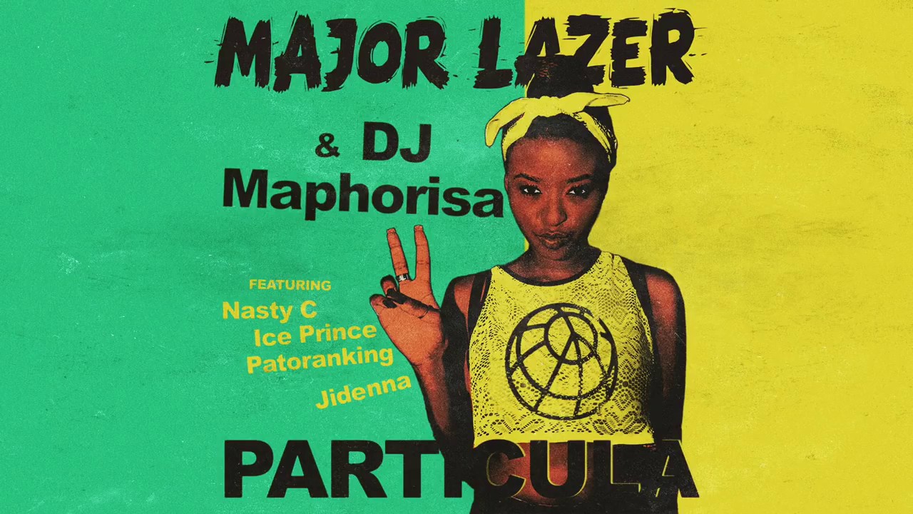 Major Lazer & DJ Maphorisa   Particula feat  Nasty C, Ice Prince & Jidenna Official Audio