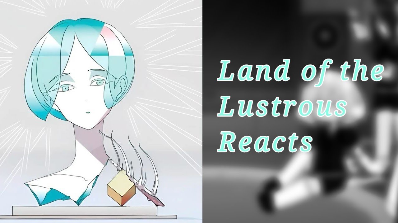 Land of the lustrous/ Hnk Reacts // Gacha life Reaction Video // Part 2