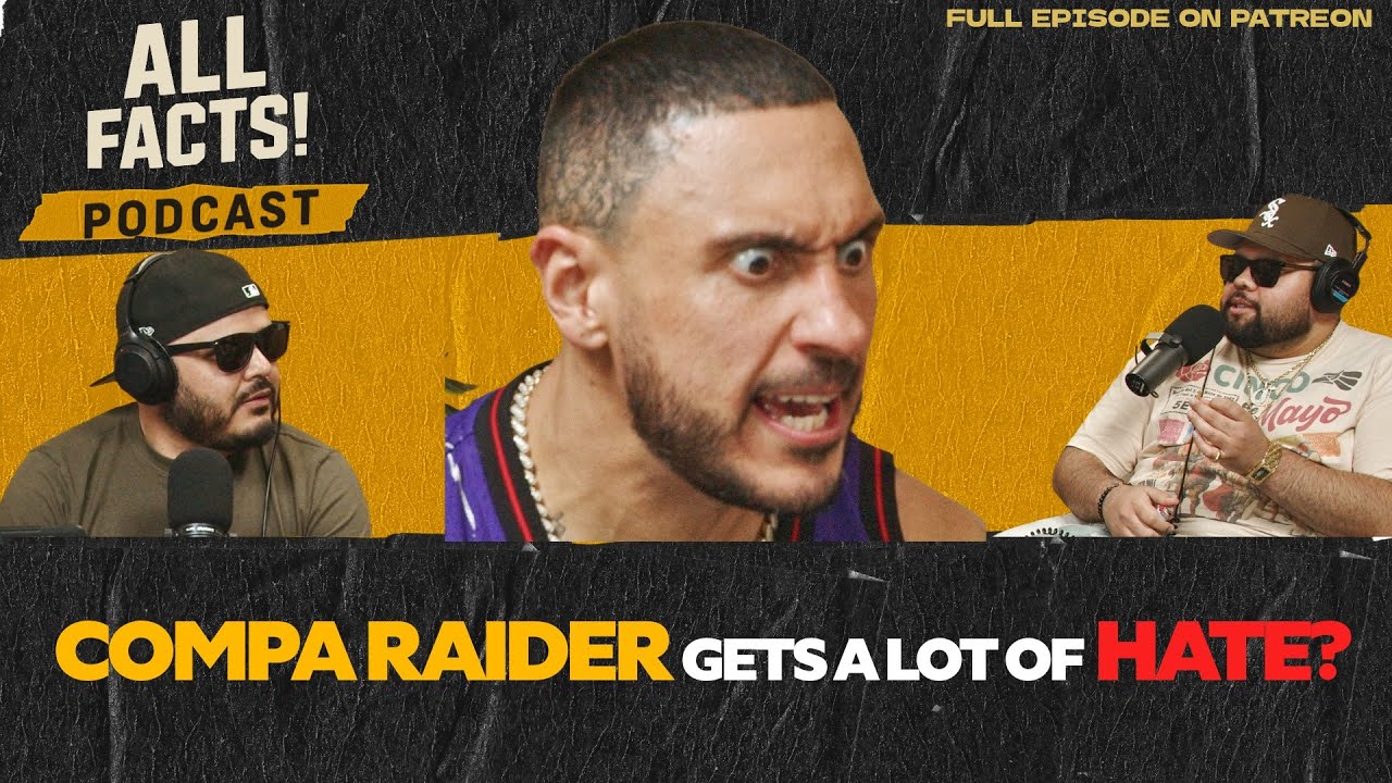 Compa RAIDER gets lots of HATE?  || All Facts! Podcast