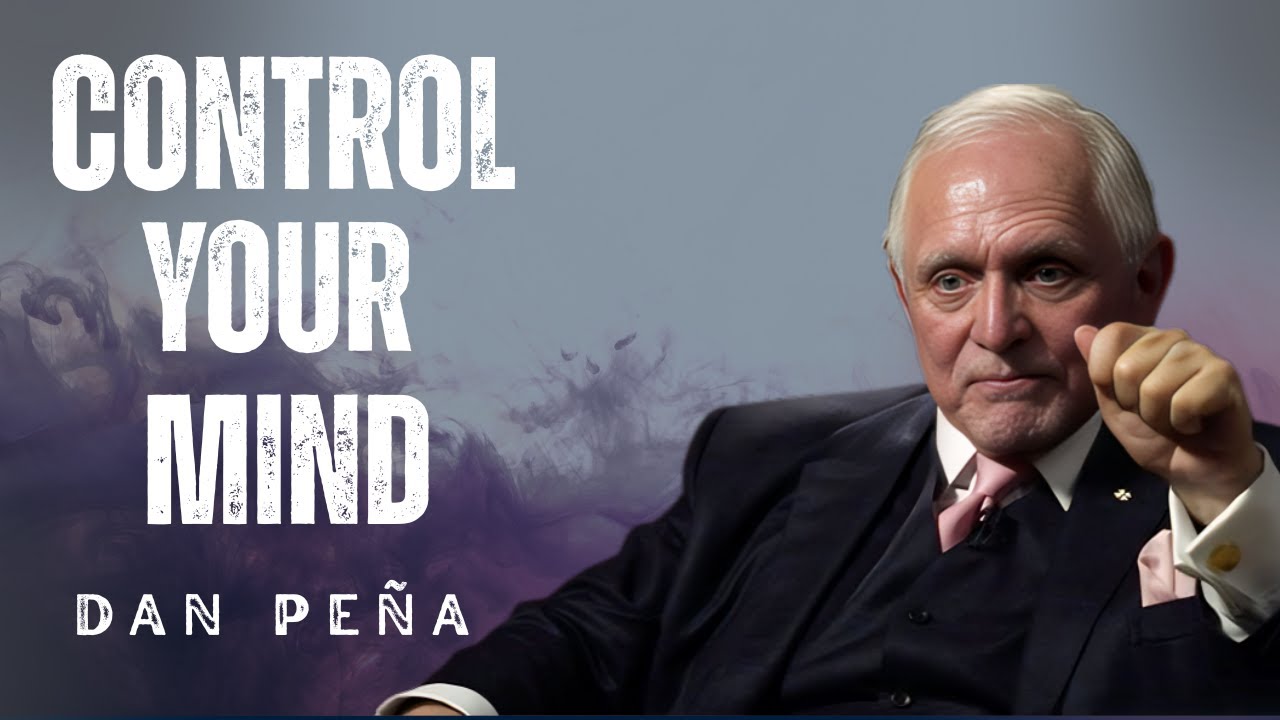 I MUST CONTROL MY MIND TO CHANGE MY LIFE | BEST Motivational Speech | Dan Peña