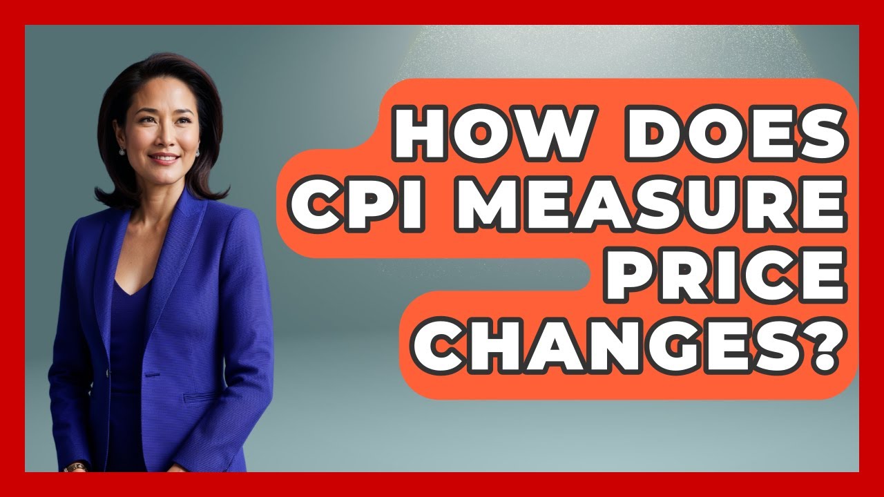 How Does CPI Measure Price Changes? - Inflation Insight Channel