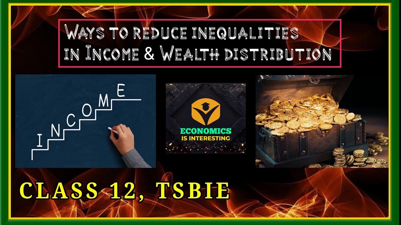 Ways to reduce inequalities in the distribution of Income and Wealth, Class 12, TSBIE.