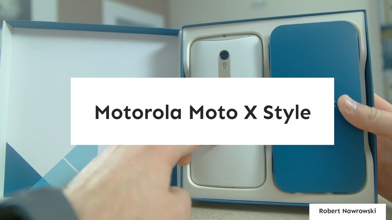 Lenovo (Motorola) Moto X Style Rozpakowanie i konfiguracja | Robert Nawrowski