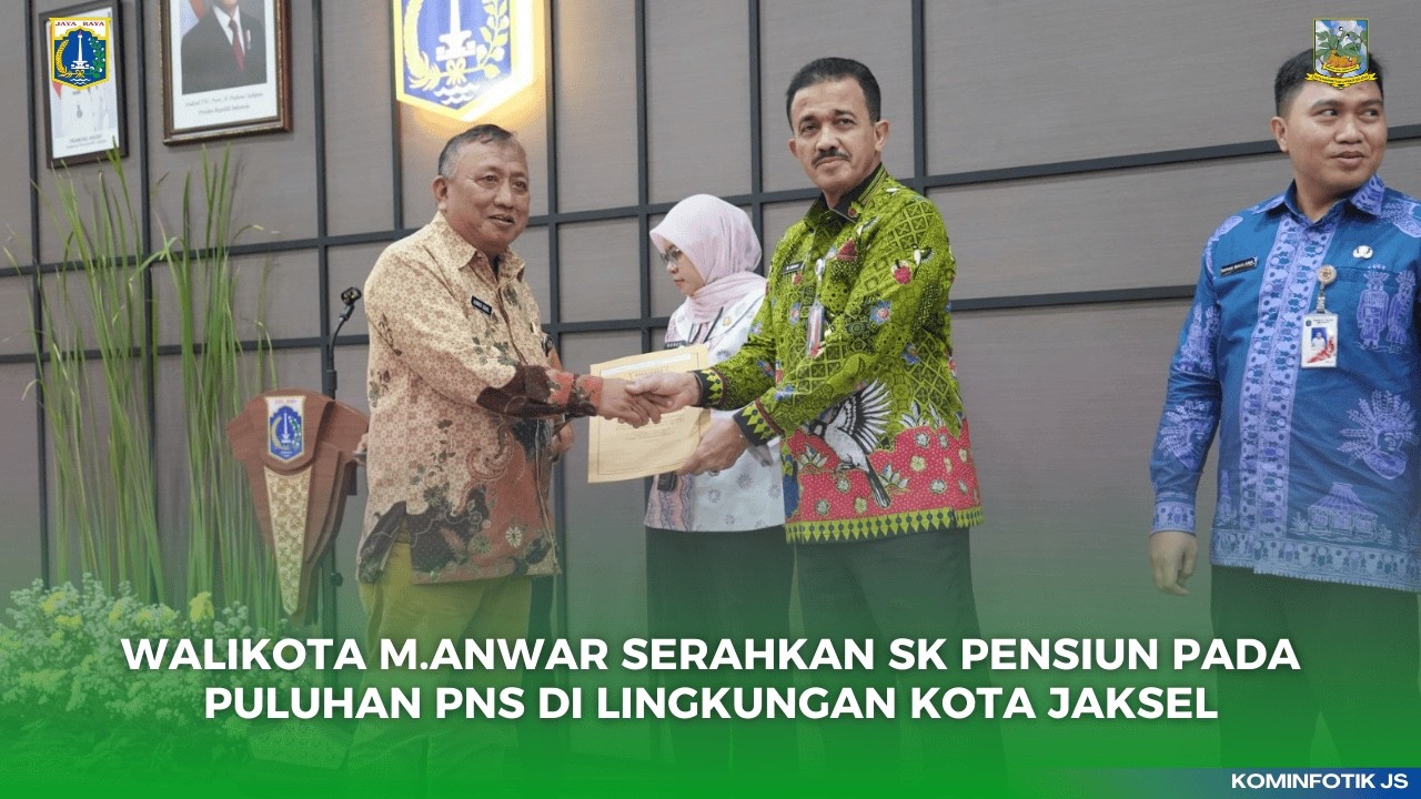 WALIKOTA M.ANWAR SERAHKAN SK PENSIUN PADA PULUHAN PNS DI LINGKUNGAN KOTA JAKSEL