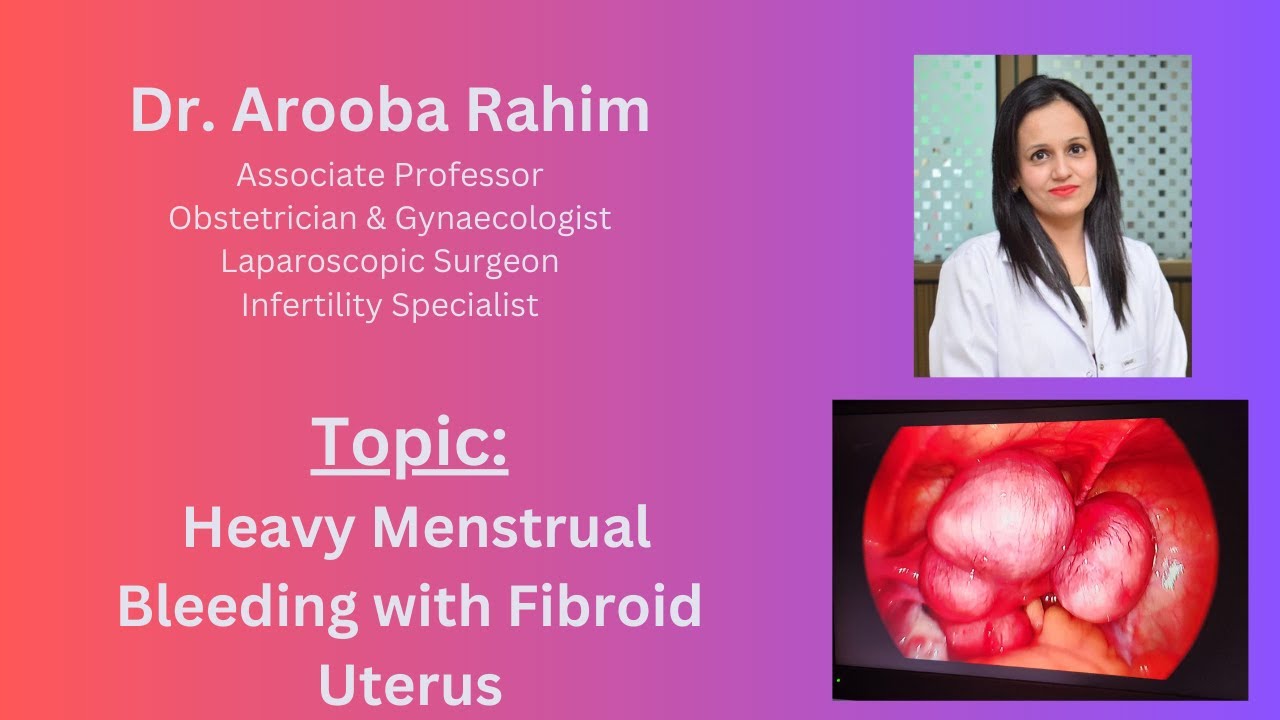 Heavy Menstrual Bleeding with Fibroid Uterus