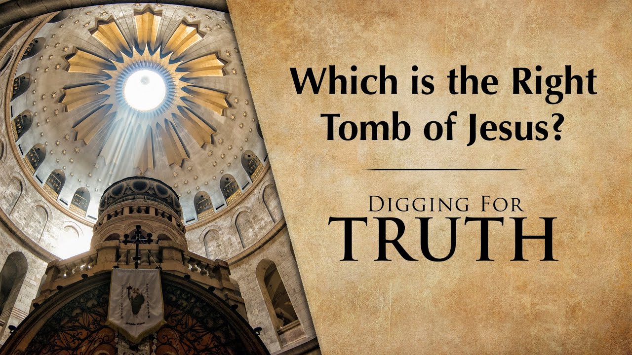 Which is the Right Tomb of Jesus? | Digging for Truth Episode 261