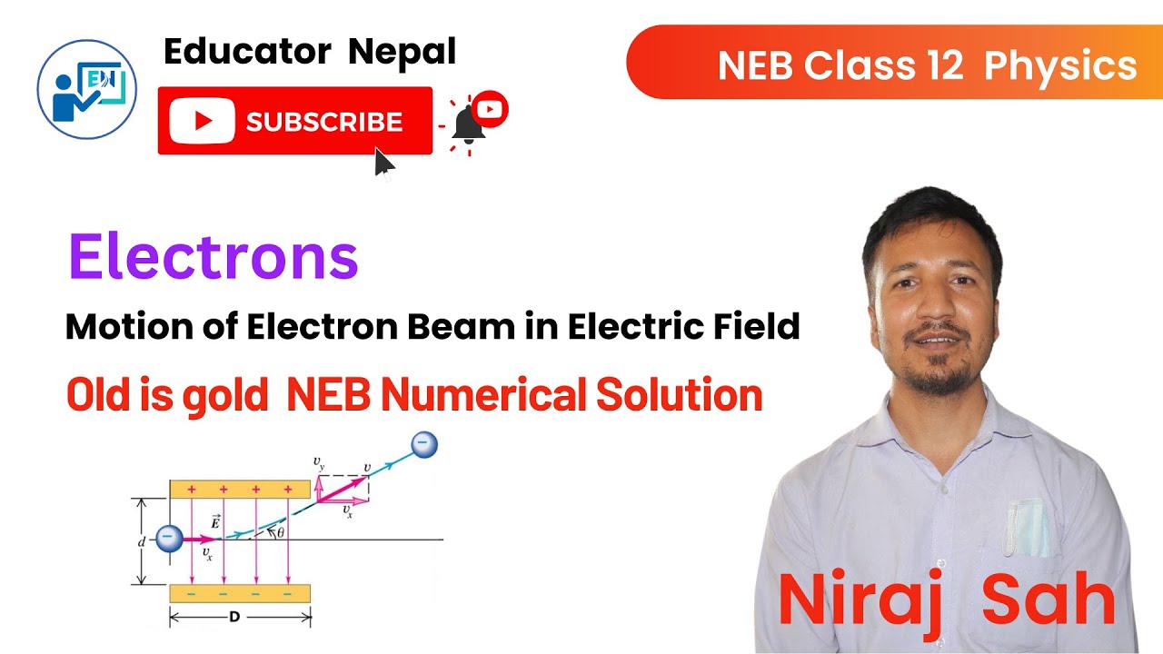 NEB Class 12 Physics | Electrons | Motion of electron beam in electric field | Niraj Sah