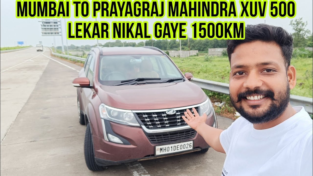 Mumbai To Prayagraj Apni New Mahindra XUV 5OO lekar Nikal gaye 1500KM Nonstop | Tony Stark005