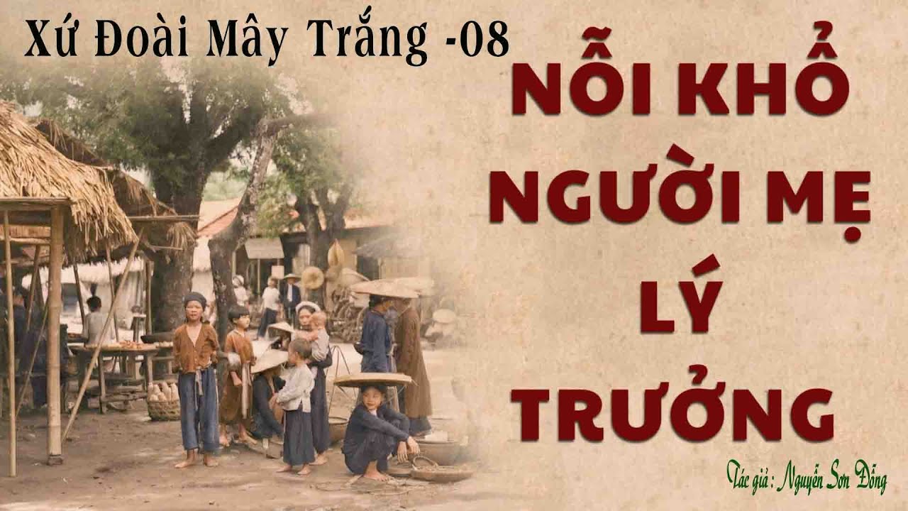 Truyện Về Làng Quê Nghèo Trước 1945: XỨ ĐOÀI MÂY TRẮNG | Tập 08 | Nguyễn Sơn Đỗng | Kênh Cô Vân
