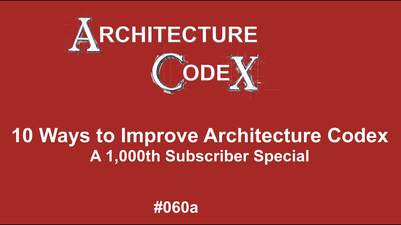 Architecture CodeX #60a 10 Things to Improve ACX