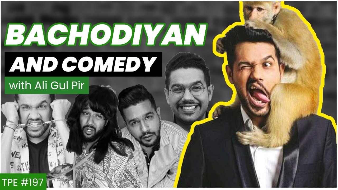 Sindhi Culture - Bachodiyan and Comedy - A podcast with Ali Gul Pir - Comedian/Rapper - #TPE 197