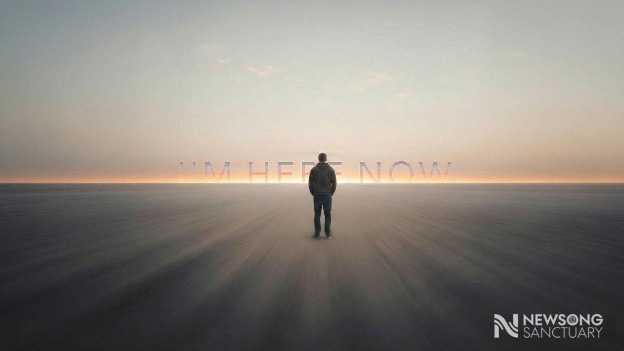 Newsong Sanctuary - I'm Here Now