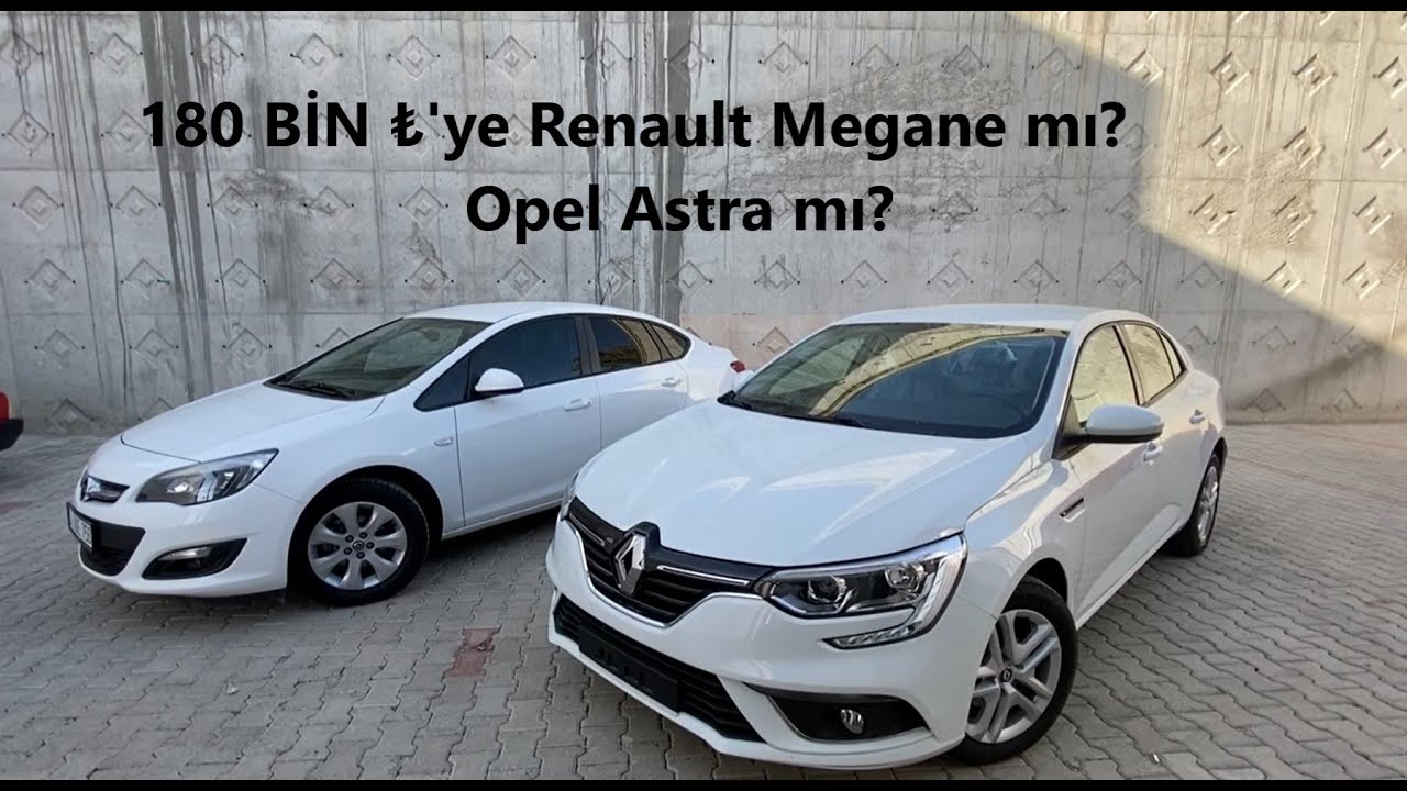 180 BİN ₺'ye Renault Megane 1.3 TCe mi? Opel Astra 1.4 Turbo mu? - Detaylı Karşılaştırma