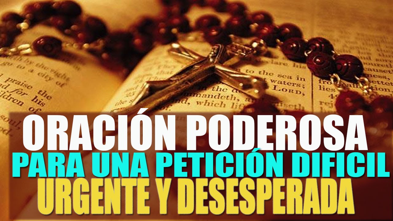 ORACI&Oacute;N PODEROSA PARA UNA PETICI&Oacute;N DIF&Iacute;CIL, URGENTE Y DESESPERADA