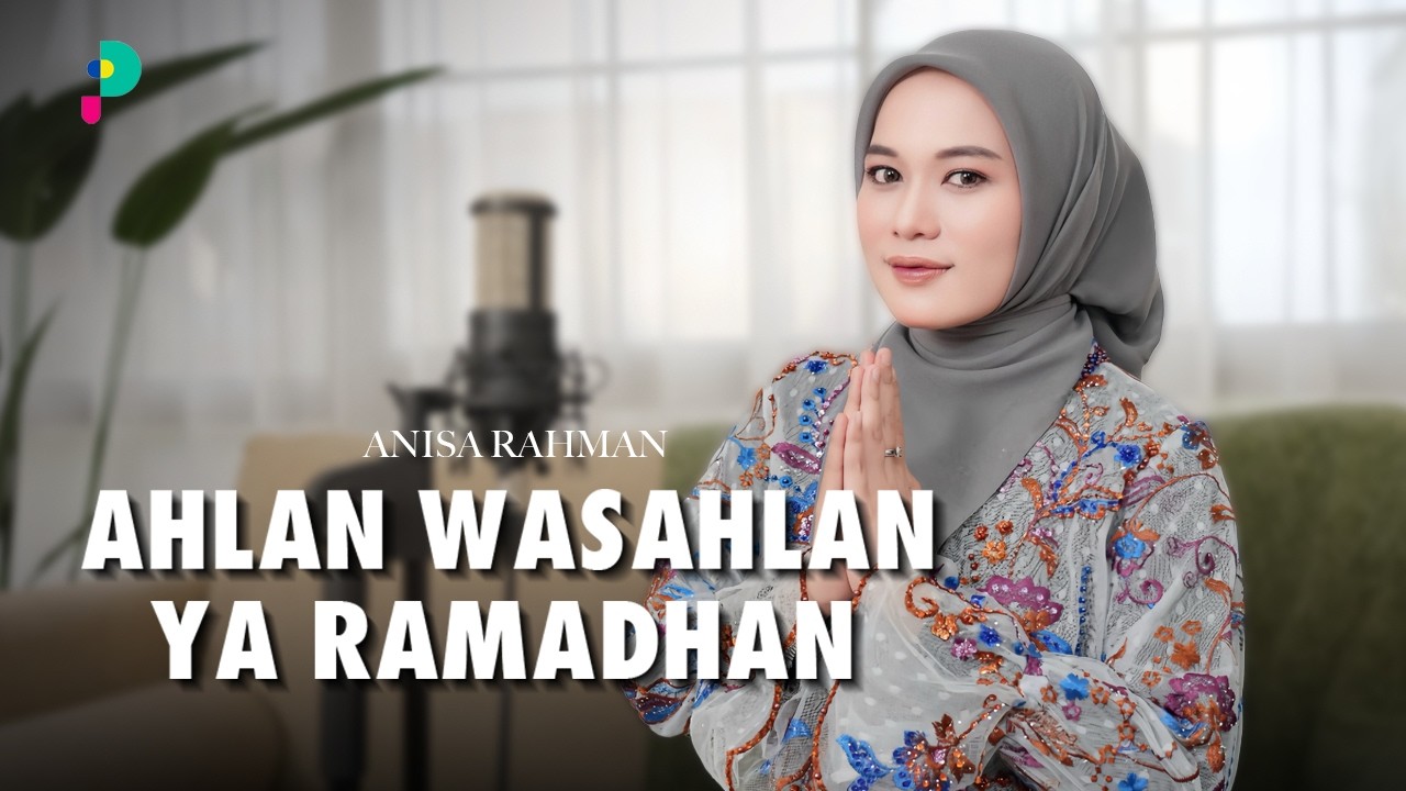 Ahlan Wasahlan Ya Ramadhan - ANISA RAHMAN