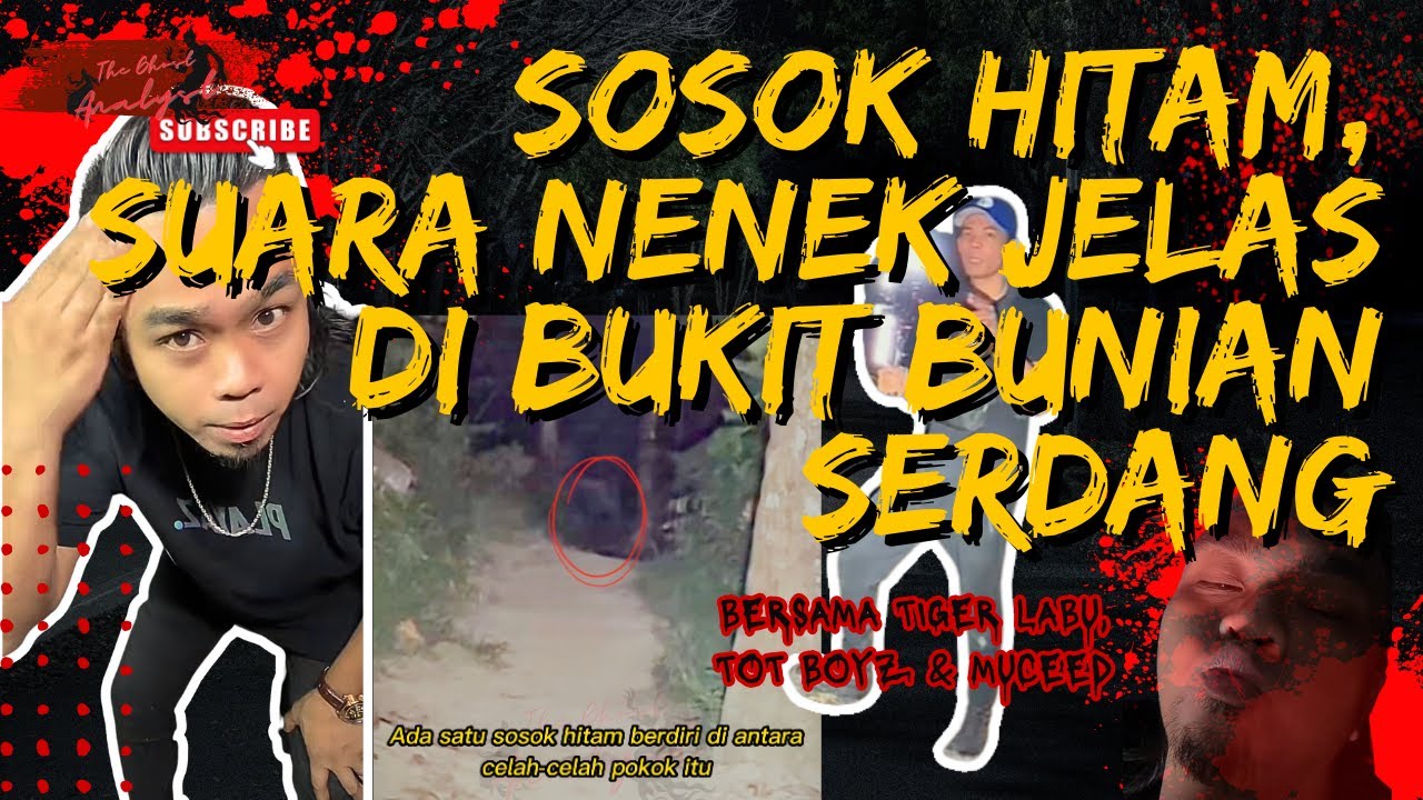 SOSOK HITAM DAN SUARA NENEK JELAS DI BUKIT BUNIAN SERDANG