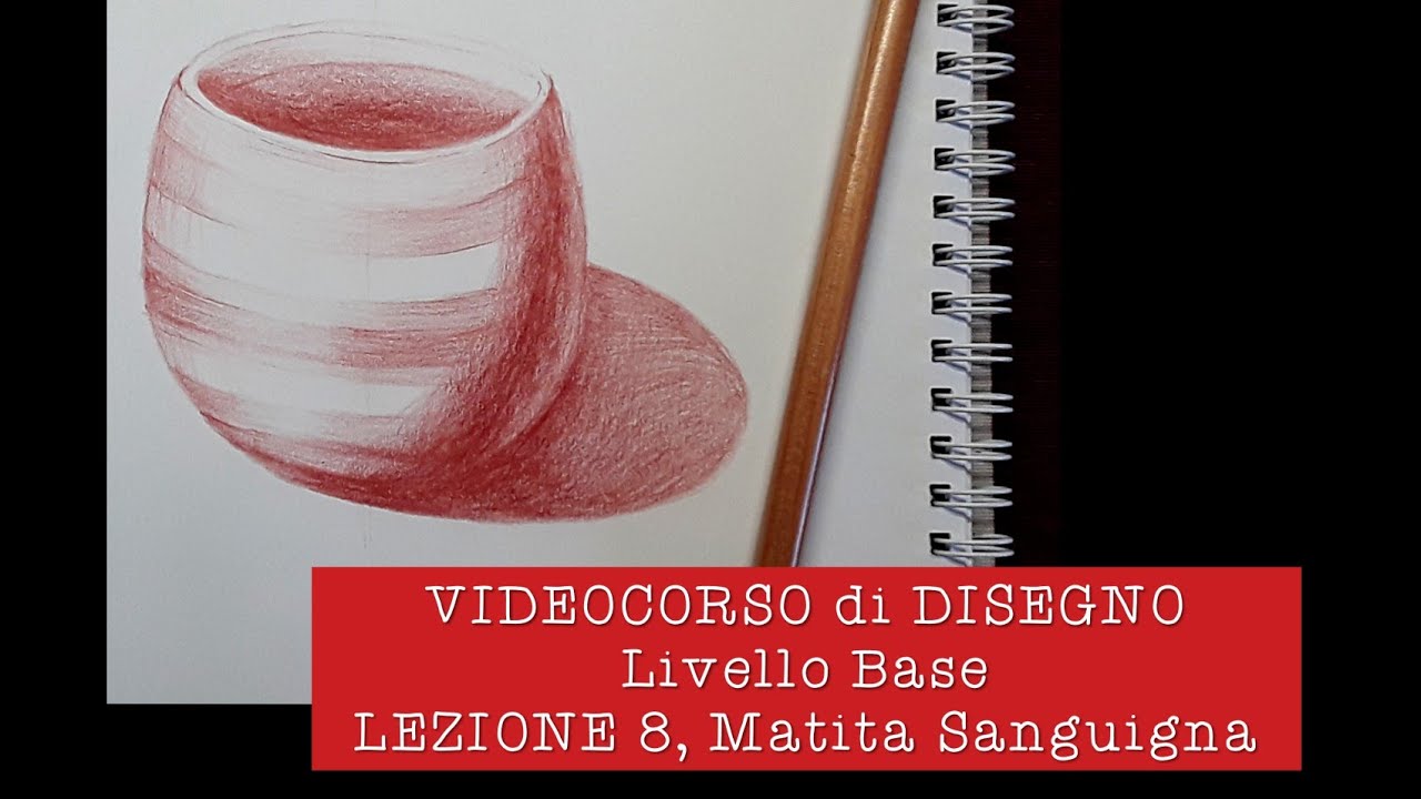 VIDEOCORSO di DISEGNO, Livello Base, LEZIONE 8, Matita Sanguigna