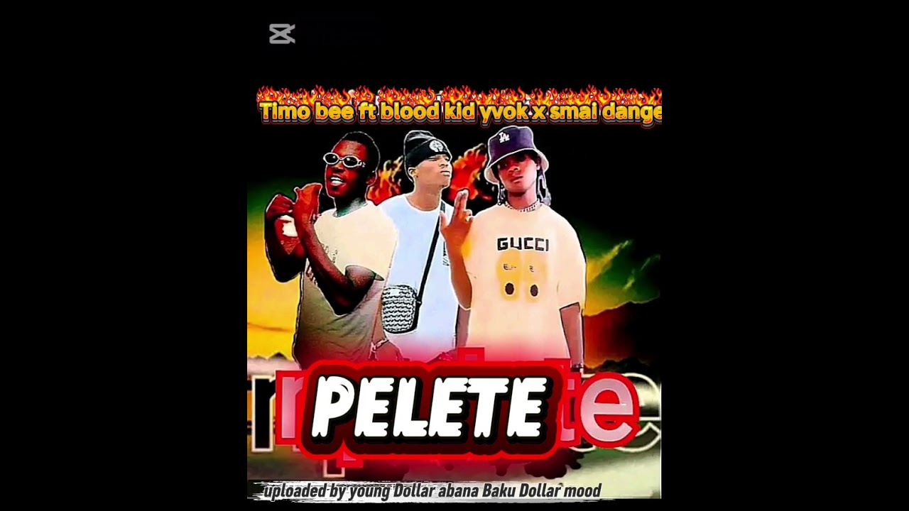  Pelete -Timo bee ft blood kid -yvok x -smai -danger 