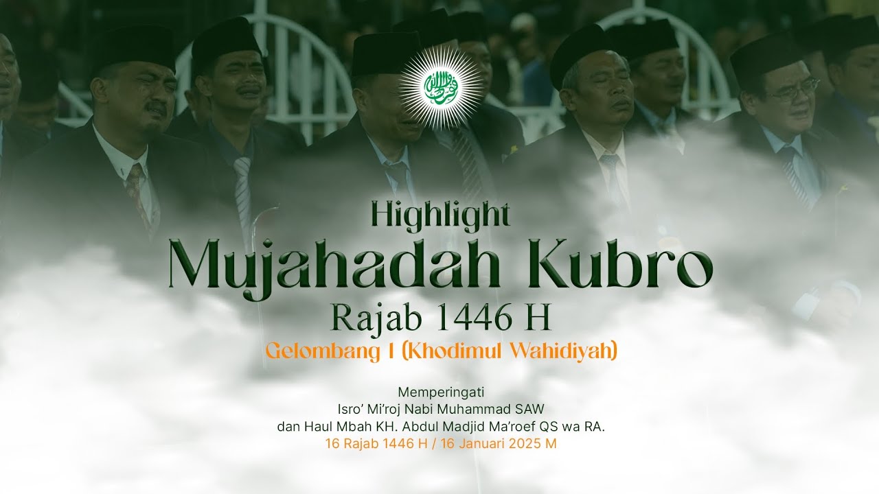 HIGHLIGHT GELOMBANG 1 - KHODIMUL WAHIDIYAH | MUJAHADAH KUBRO RAJAB 1446 H
