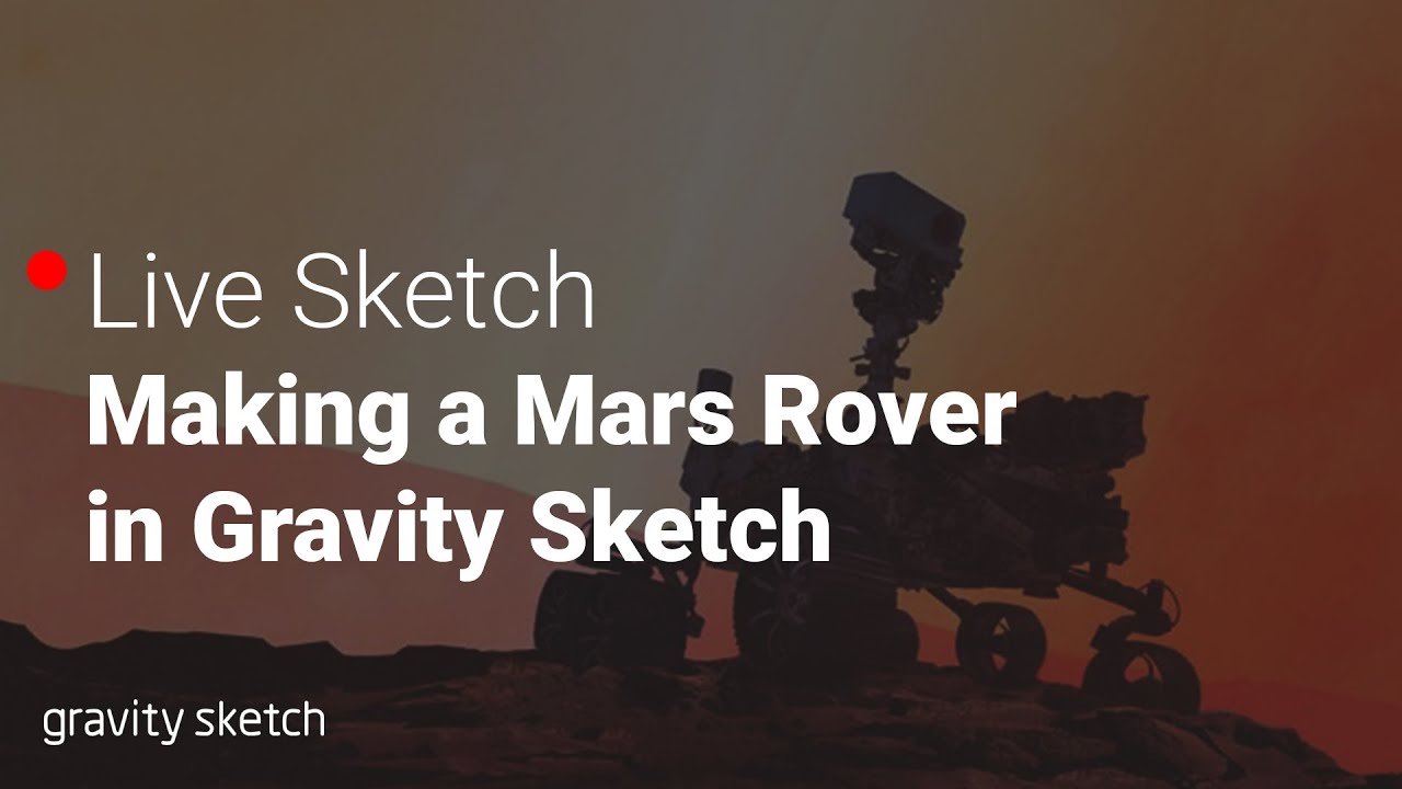 Making a Mars Rover in Gravity Sketch - Live Sketch
