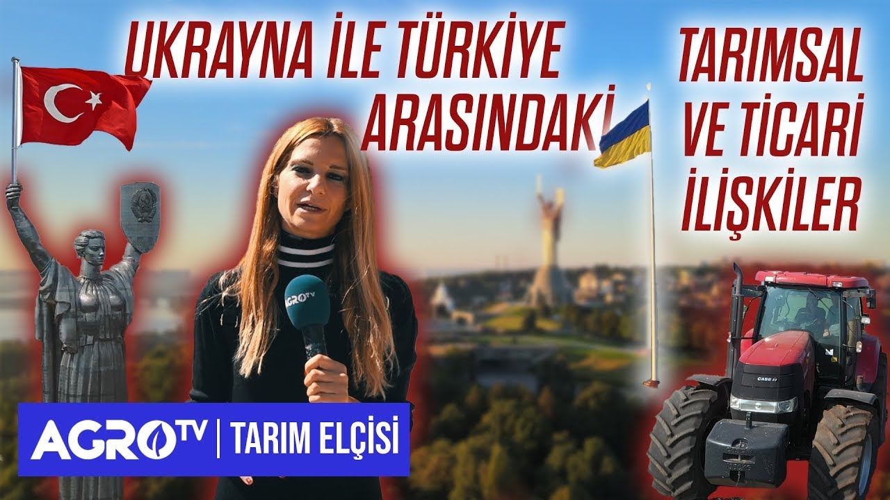 Ukrayna - Türkiye Tarım İlişkileri l Tarım Elçisi - Ukrayna