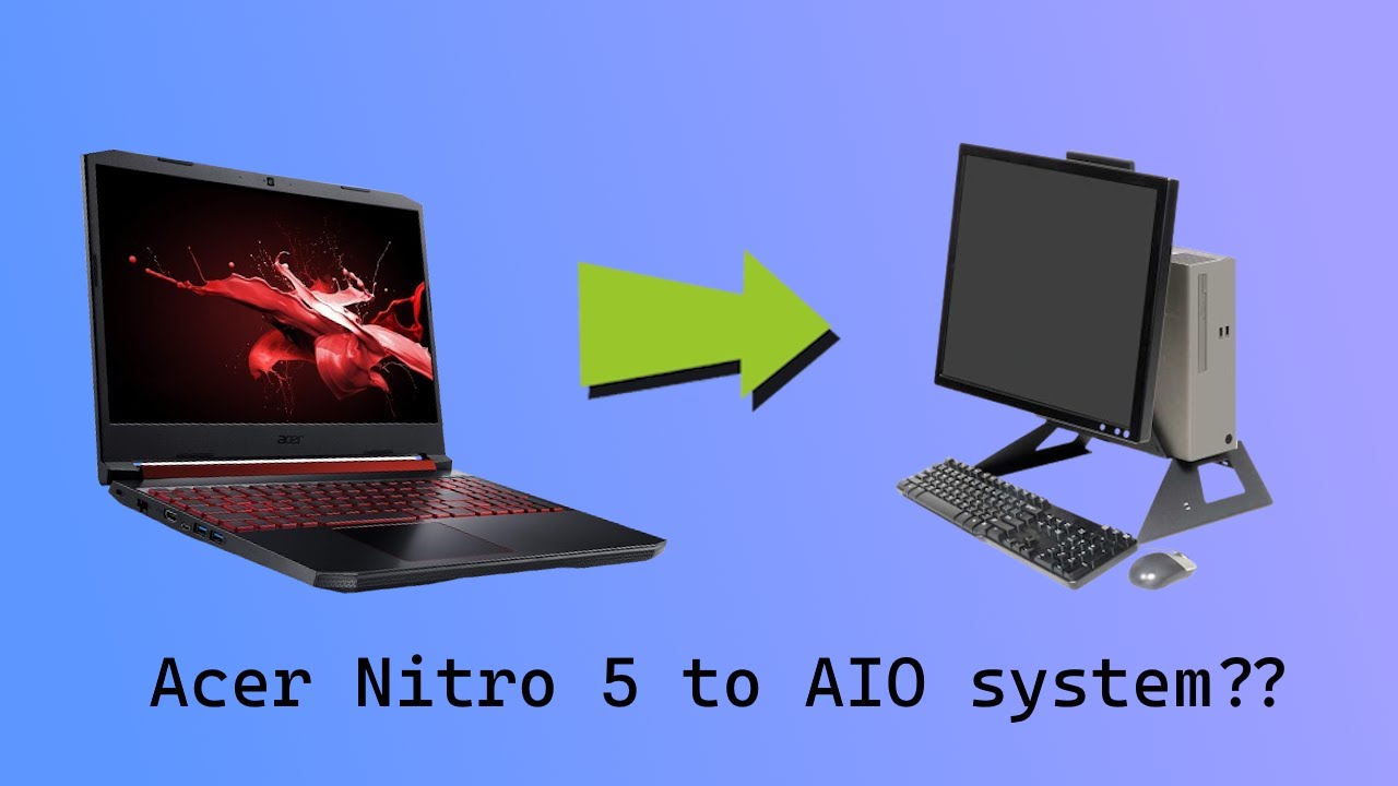 Making an All-in-One PC from an old Acer Nitro 5!