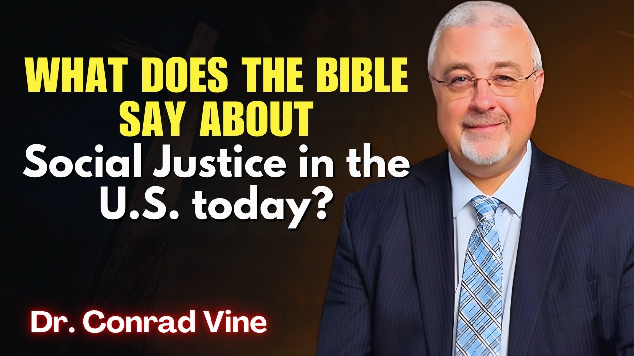 Conrad Vine SERMONS - What does the Bible say about Social Justice in the U.S. today?