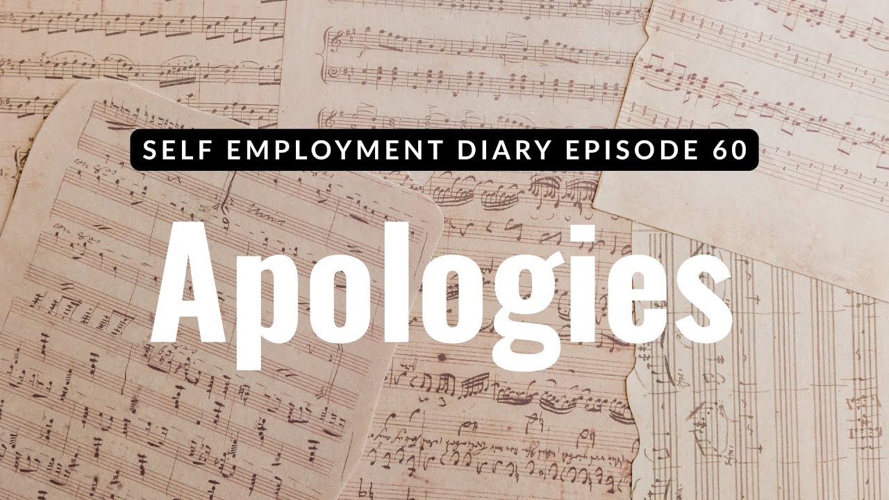 Self Employed Diary 60: Apologies 