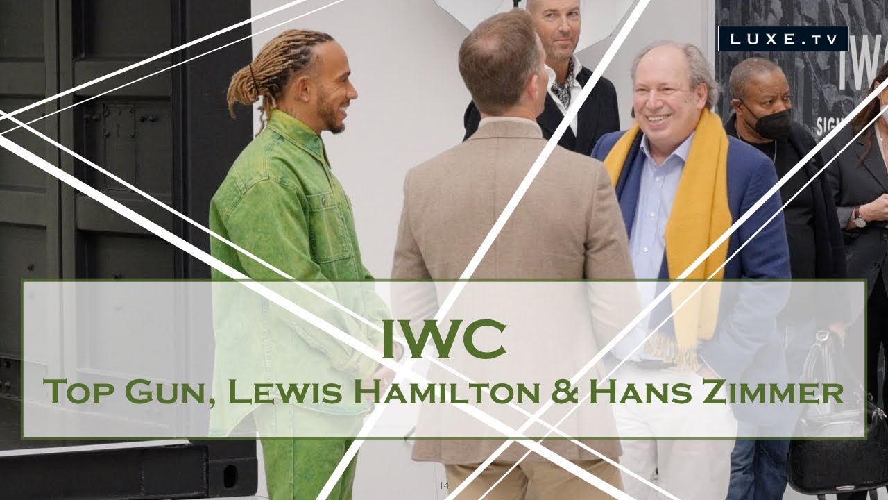 IWC Schaffhausen - Top Gun, Lewis Hamilton and Hans Zimmer at Watches & Wonders - LUXE.TV