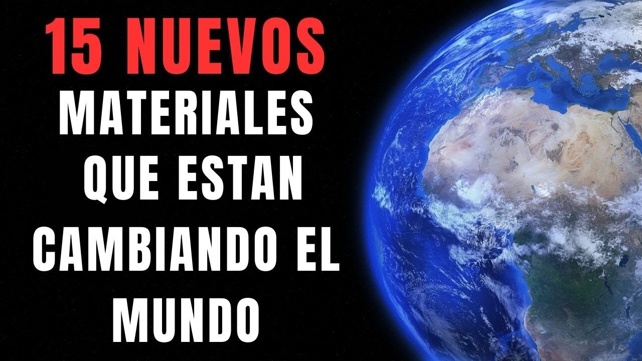 15 NUEVOS MATERIALES QUE ESTAN CAMBIANDO EL MUNDO 2024