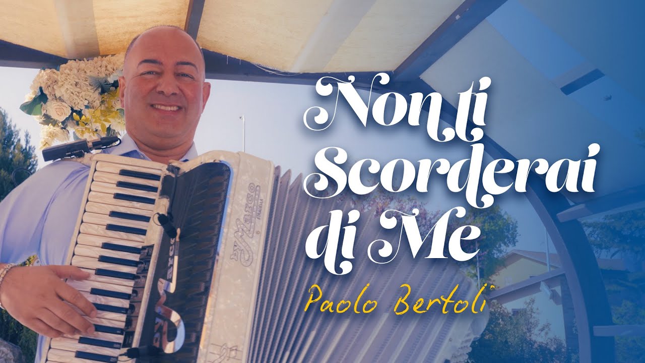 PAOLO BERTOLI - Non ti scorderai di me (Video Ufficiale)