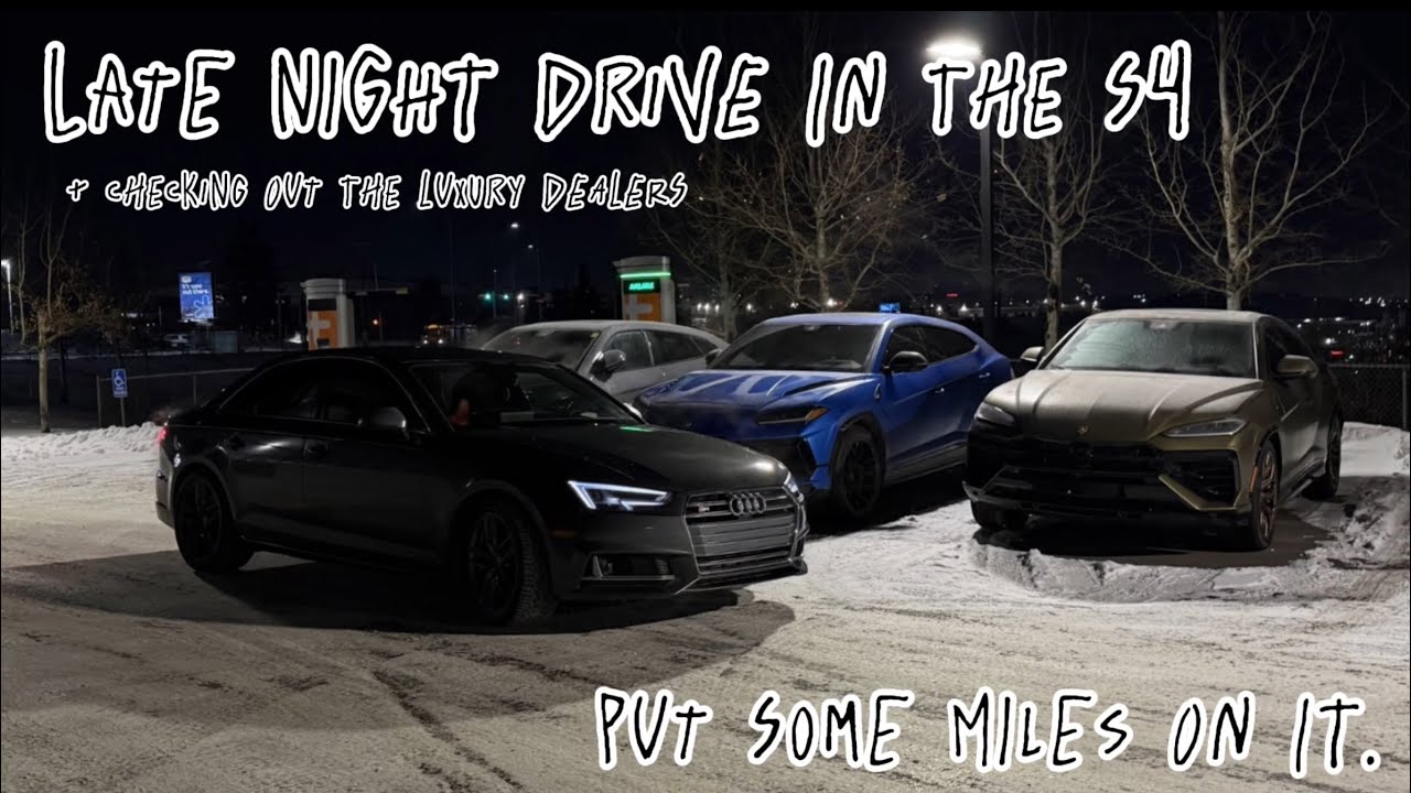 Late Night Drive in the S4… Then We Hit the Luxury Dealers 😁